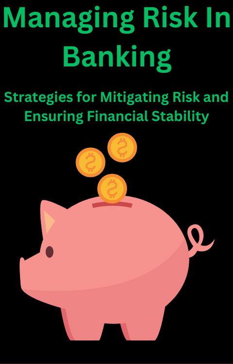 Produktbild: Managing Risk in Banking Strategies for Mitigating Risk and Ensuring Financial Stability