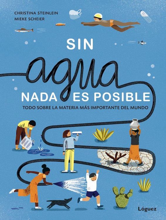 Produktbild: Sin agua, nada es posible : todo sobre la materia m&aacute;s importante del mundo