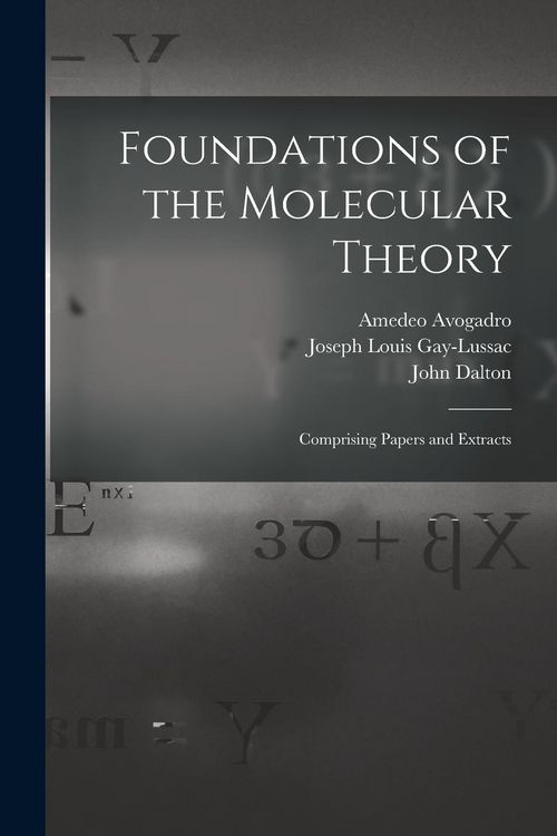 Produktbild: Foundations of the Molecular Theory: Comprising Papers and Extracts