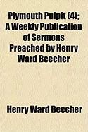 Produktbild: Plymouth Pulpit (4); A Weekly Publication of Sermons Preached by Henry Ward Beecher