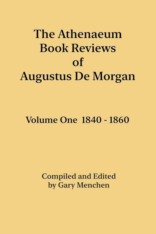 Produktbild: The Athenaeum Book Reviews of Augustus De Morgan. Volume One 1840 - 1860