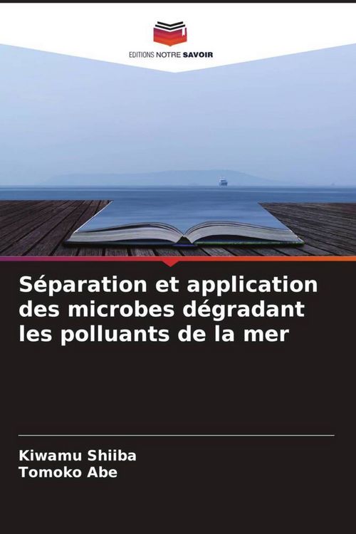 Produktbild: S&eacute;paration et application des microbes d&eacute;gradant les polluants de la mer