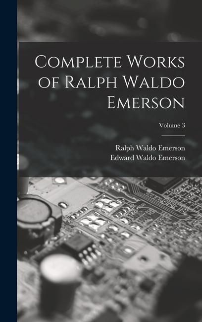 Produktbild: Complete Works of Ralph Waldo Emerson; Volume 3