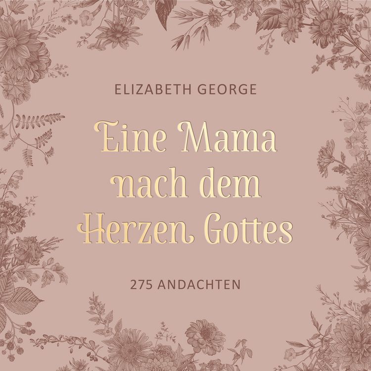 Produktbild: Eine Mama nach dem Herzen Gottes