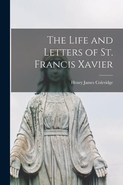 Produktbild: The Life and Letters of St. Francis Xavier