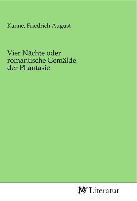 Produktbild: Vier N&auml;chte oder romantische Gem&auml;lde der Phantasie