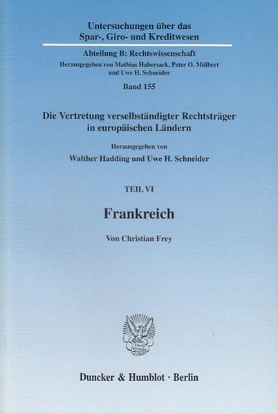 Produktbild: Frankreich. Vertretungsorgane in der Organisationsverfassung verselbst&auml;ndigter Rechtstr&auml;ger des Privatrechts, Umfang, Grenzen und Nachweis der Vertretungsmacht - rechtsform&uuml;bergreifend dargestellt mit vergleichenden Bez&uuml;gen zum deutschen Recht.