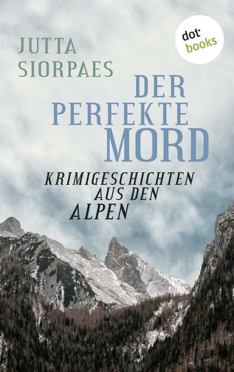 Produktbild: Der perfekte Mord: Krimigeschichten aus den Alpen