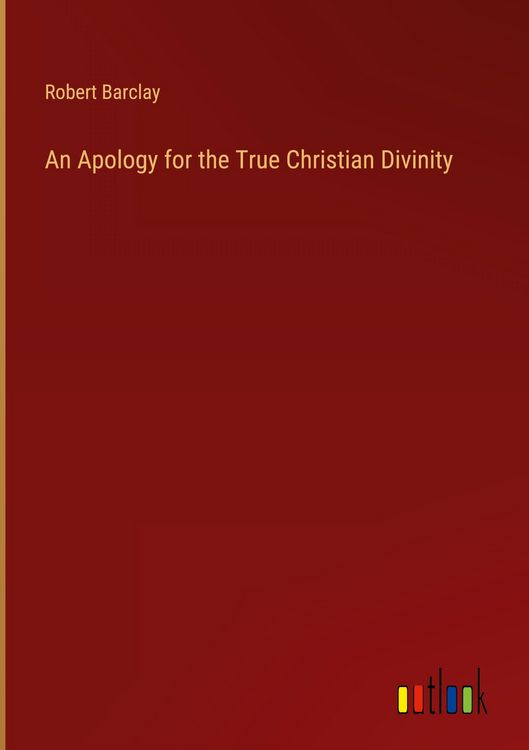 Produktbild: An Apology for the True Christian Divinity