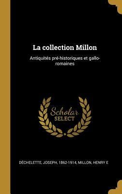 Produktbild: La collection Millon: Antiquit&eacute;s pr&eacute;-historiques et gallo-romaines