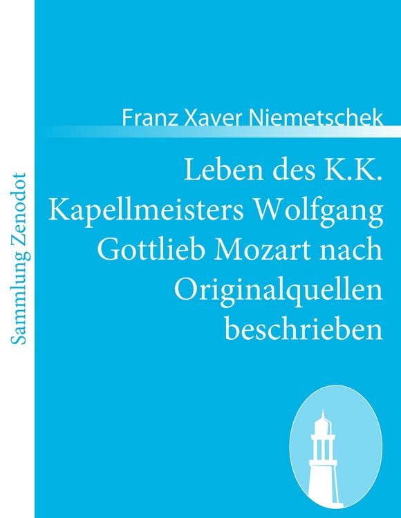 Produktbild: Leben des K.K. Kapellmeisters Wolfgang Gottlieb Mozart nach Originalquellen beschrieben