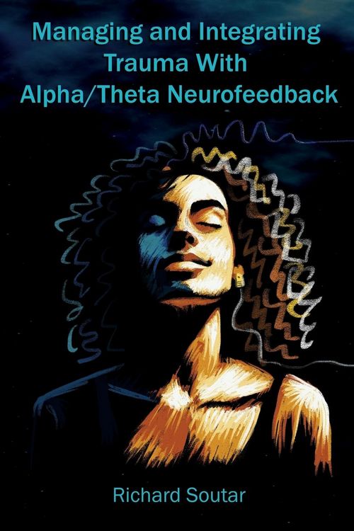Produktbild: Managing and Integrating Trauma With Alpha/Theta Neurofeedback