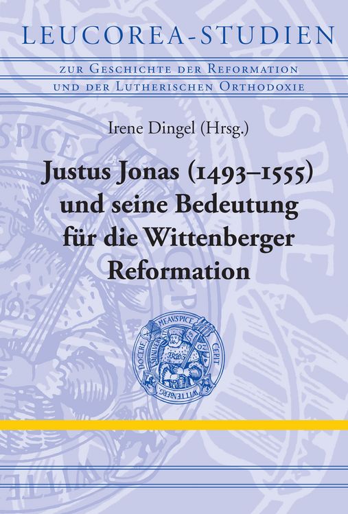 Produktbild: Justus Jonas (1493-1555) und seine Bedeutung f&uuml;r die Wittenberger Reformation