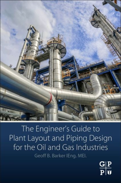 Produktbild: The Engineer's Guide to Plant Layout and Piping Design for the Oil and Gas Industries