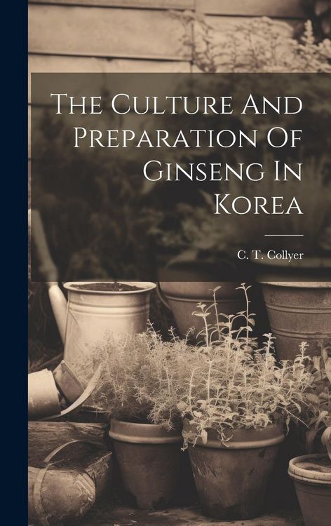Produktbild: The Culture And Preparation Of Ginseng In Korea