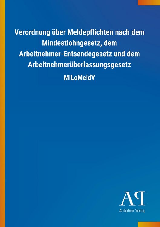 Produktbild: Verordnung &uuml;ber Meldepflichten nach dem Mindestlohngesetz, dem Arbeitnehmer-Entsendegesetz und dem Arbeitnehmer&uuml;berlassungsgesetz