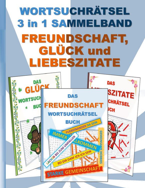 Produktbild: WORTSUCHR&Auml;TSEL 3 in 1 SAMMELBAND FREUNDSCHAFT, GL&Uuml;CK und LIEBESZITATE