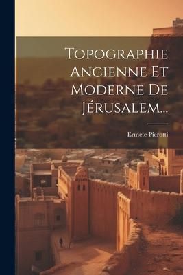 Produktbild: Topographie Ancienne Et Moderne De J&eacute;rusalem...