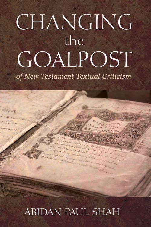Produktbild: Changing the Goalpost of New Testament Textual Criticism
