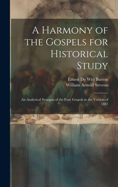 Produktbild: A Harmony of the Gospels for Historical Study; an Analytical Synopsis of the Four Gospels in the Version of 1881