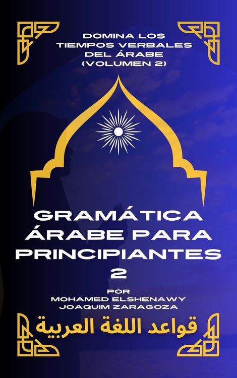 Produktbild: Gram&aacute;tica &Aacute;rabe para Principiantes 2 (Maestr&iacute;a en &Aacute;rabe: Serie Completa de Aprendizaje del Idioma y Dialectos, #4)