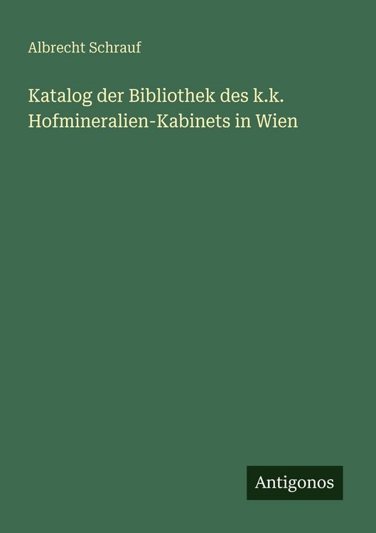 Produktbild: Katalog der Bibliothek des k.k. Hofmineralien-Kabinets in Wien