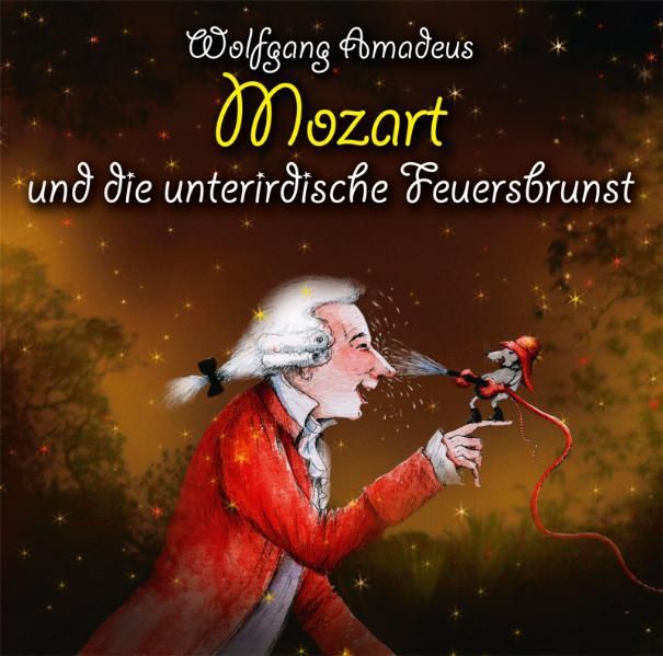 Produktbild: Wolfgang Amadeus Mozart und die unterirdische Feuersbrunst