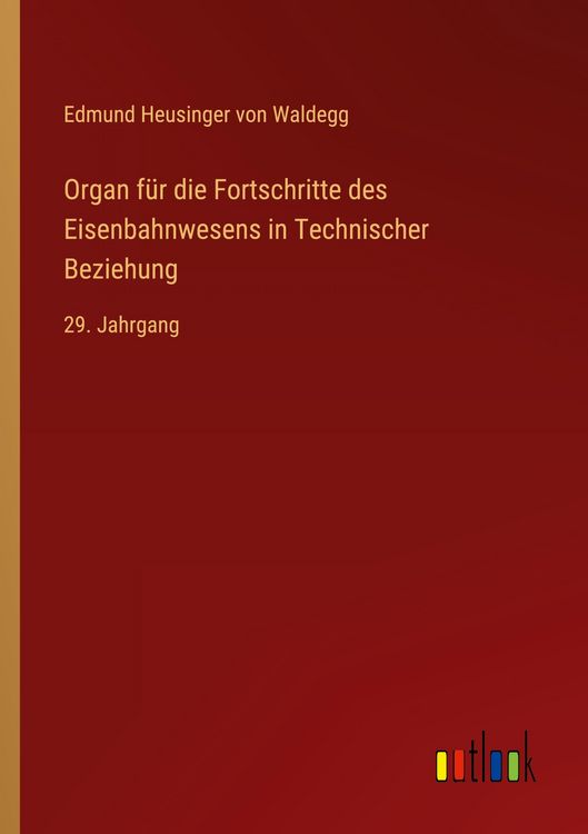Produktbild: Organ f&uuml;r die Fortschritte des Eisenbahnwesens in Technischer Beziehung