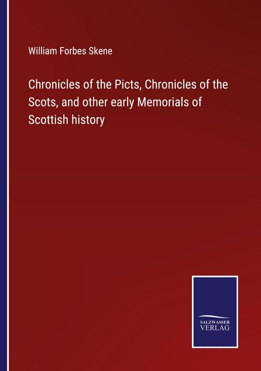 Produktbild: Chronicles of the Picts, Chronicles of the Scots, and other early Memorials of Scottish history