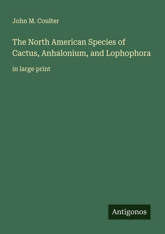 Produktbild: The North American Species of Cactus, Anhalonium, and Lophophora
