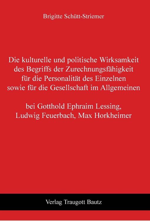 Produktbild: Die kulturelle und politische Wirksamkeit des Begriffs der Zurechnungsf&auml;higkeit f&uuml;r die Personalit&auml;t des Einzelnen sowie f&uuml;r die Gesellschaft im Allge