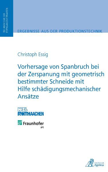 Produktbild: Vorhersage von Spanbruch bei der Zerspanung mit geometrisch bestimmter Schneide mit Hilfe sch&auml;digungsmechanischer Ans&auml;tze