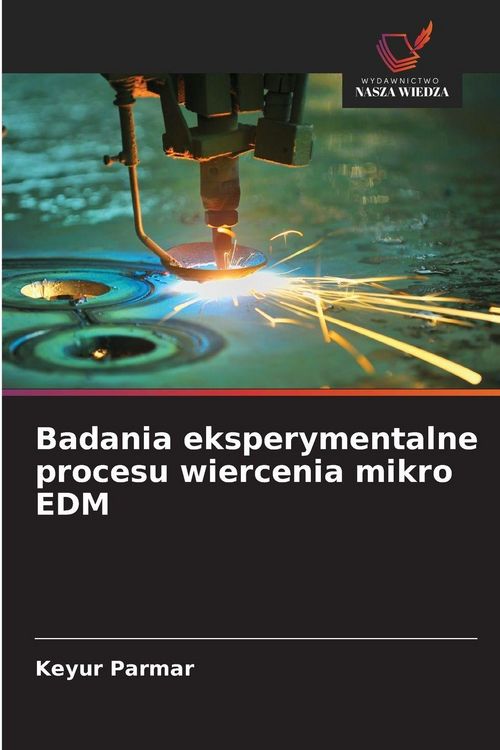 Produktbild: Badania eksperymentalne procesu wiercenia mikro EDM