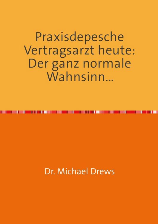 Produktbild: Praxisdepesche Vertragsarzt heute: Der ganz normale Wahnsinn...