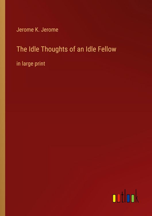 Produktbild: The Idle Thoughts of an Idle Fellow