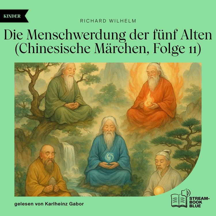 Produktbild: Die Menschwerdung der f&uuml;nf Alten (Chinesische M&auml;rchen, Folge 11)