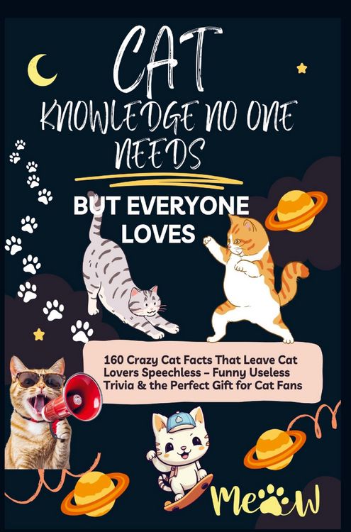 Produktbild: CAT KNOWLEDGE NO ONE NEEDS - BUT EVERYONE LOVES 160 Crazy Cat Facts That Leave Cat Lovers Speechless