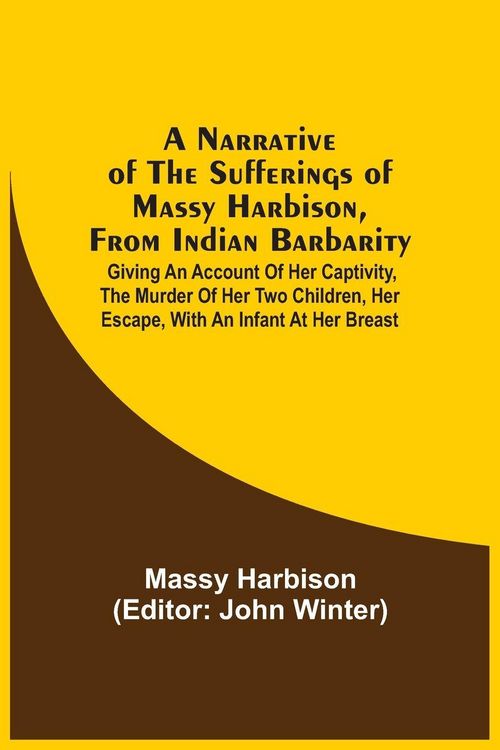 Produktbild: A Narrative Of The Sufferings Of Massy Harbison, From Indian Barbarity