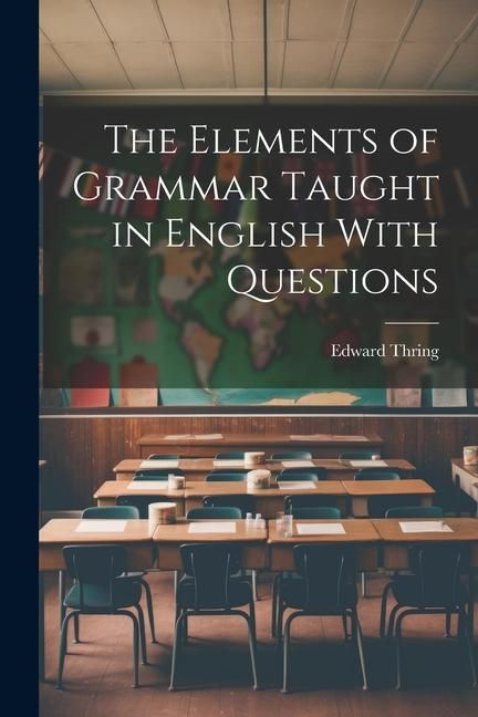 Produktbild: The Elements of Grammar Taught in English With Questions
