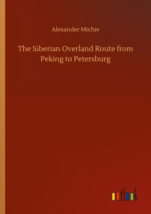 Produktbild: The Siberian Overland Route from Peking to Petersburg