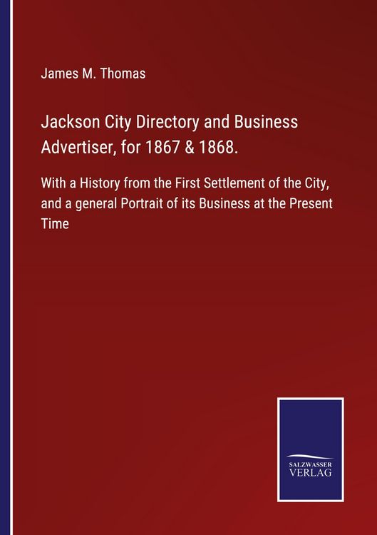 Produktbild: Jackson City Directory and Business Advertiser, for 1867 & 1868.