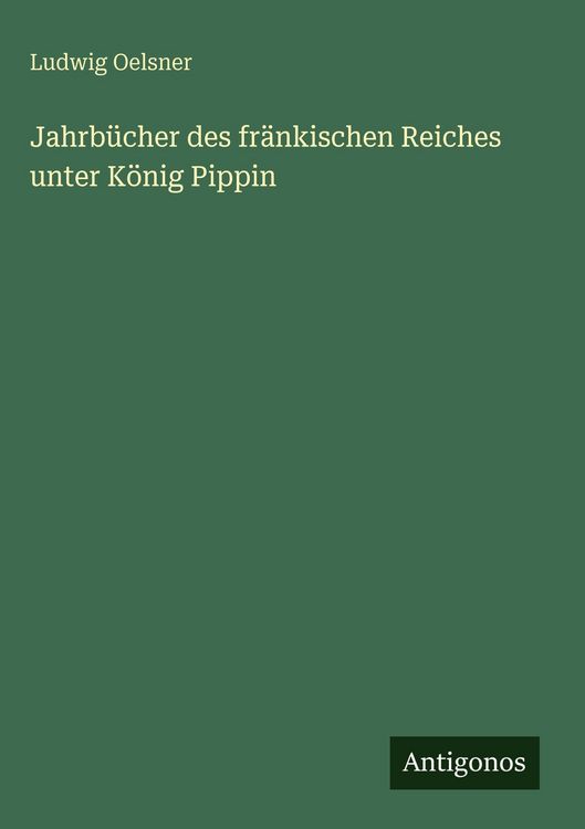 Produktbild: Jahrb&uuml;cher des fr&auml;nkischen Reiches unter K&ouml;nig Pippin