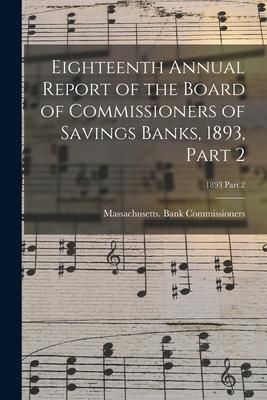 Produktbild: Eighteenth Annual Report of the Board of Commissioners of Savings Banks, 1893, Part 2; 1893 Part 2