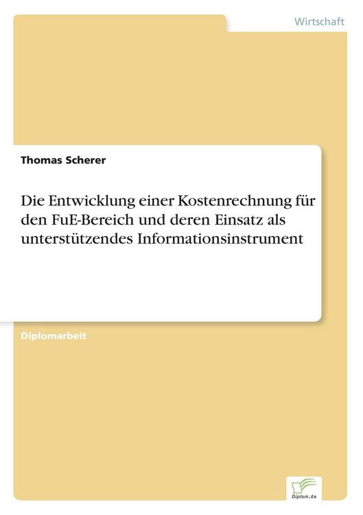 Produktbild: Die Entwicklung einer Kostenrechnung f&uuml;r den FuE-Bereich und deren Einsatz als unterst&uuml;tzendes Informationsinstrument