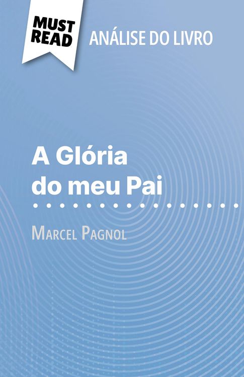 Produktbild: A Gl&oacute;ria do meu Pai de Marcel Pagnol (An&aacute;lise do livro)