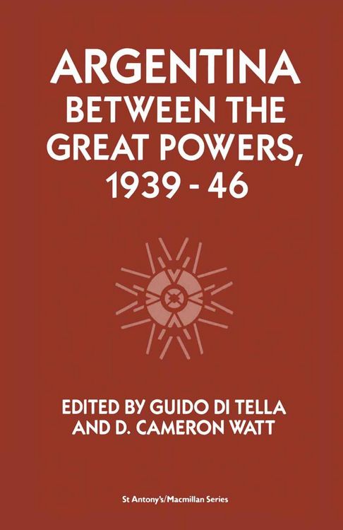 Produktbild: Argentina Between the Great Powers, 1939-46