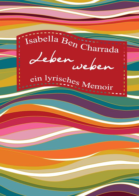 Produktbild: Leben weben &mdash; ein lyrisches Memoir