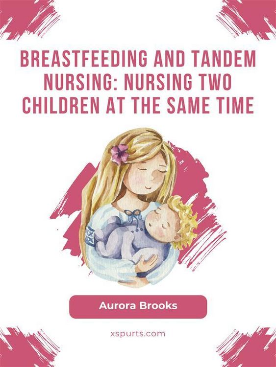 Produktbild: Breastfeeding and tandem nursing: Nursing two children at the same time