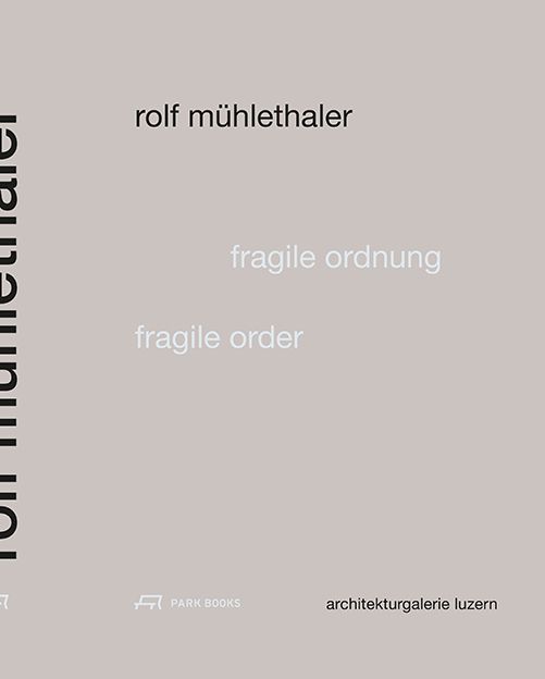 Produktbild: Rolf Mühlethaler – Fragile Ordnung