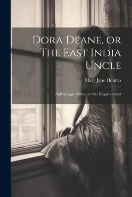 Produktbild: Dora Deane, or The East India Uncle; and Maggie Miller, or Old Hagar's Secret